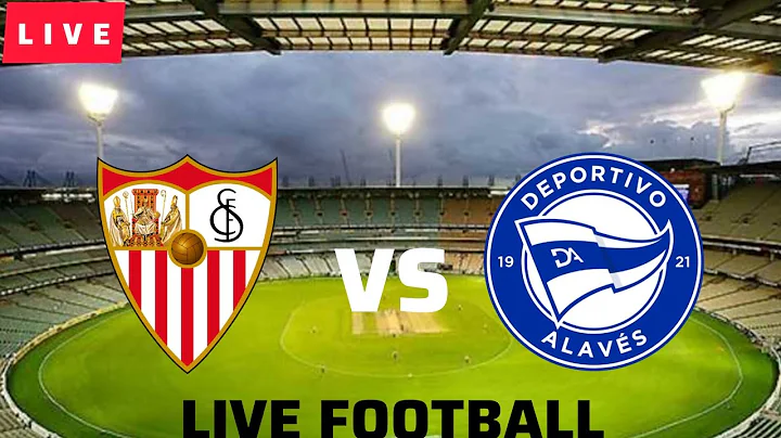 watch live بث مباشر مباريات اليوم Sevilla Vs Deportivo Alavés | Spanish La Liga Live Football Match Today